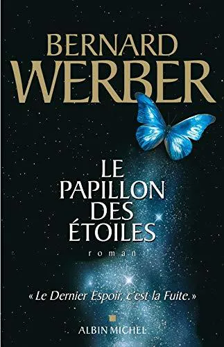 Bernard Werber: Le papillon des étoiles (French language, 2006, Éditions Albin Michel)