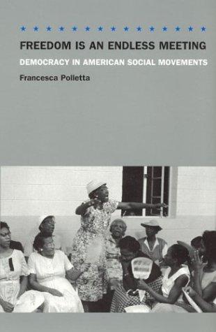 Francesca Polletta: Freedom Is an Endless Meeting (Paperback, 2004, University Of Chicago Press)