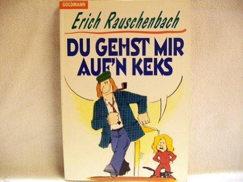 Erich Rauschenbach: Du gehst mir auf'n Keks (German language, 1994)