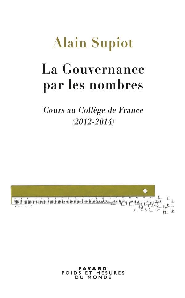 Alain Supiot: La gouvernance par les nombres (French language, 2015, Fayard)