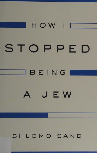 Shlomo Sand: How I stopped being a Jew (2014, Verso)