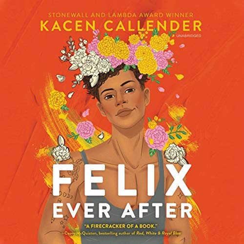 Kacen Callender: Felix Ever After (AudiobookFormat, HarperCollins B and Blackstone Publishing)