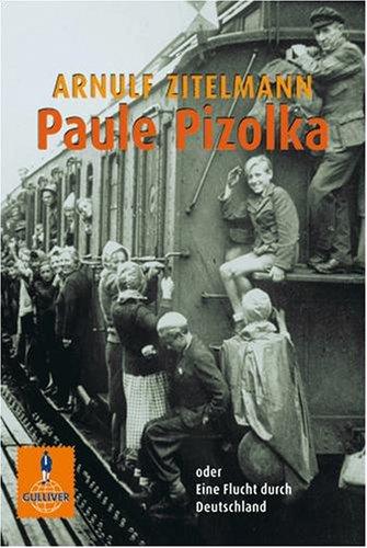 Arnulf Zitelmann: Paule Pizolka oder Eine Flucht durch Deutschland (Paperback, German language, Beltz)