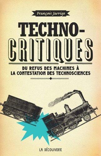 François Jarrige: Technocritiques (French language, 2014, La Découverte)