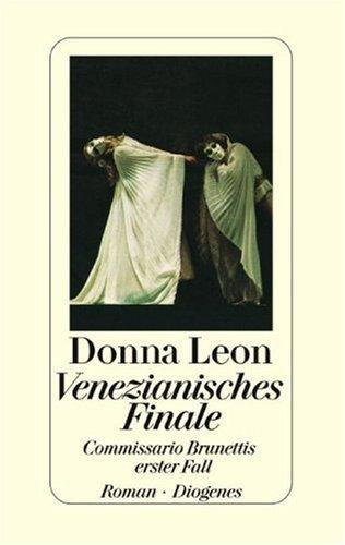 Donna Leon: Venezianisches Finale. Commissario Brunettis erster Fall. (Hardcover, German language, Diogenes Verlag, Zürich)