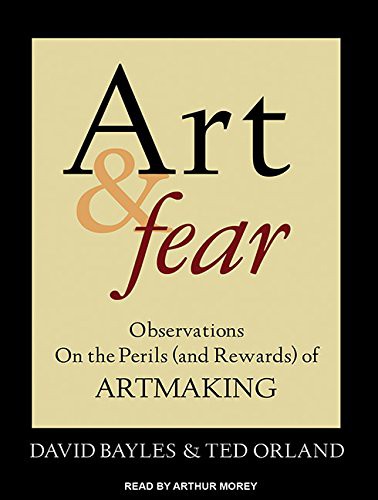 David Bayles, Ted Orland, Arthur Morey: Art & Fear (AudiobookFormat, Tantor Audio)