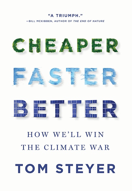 Tom Steyer: Cheaper, Faster, Better: How We'll Win the Climate War (Spiegel & Grau)