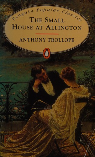 Anthony Trollope: The small house at Allington (1995, Penguin)