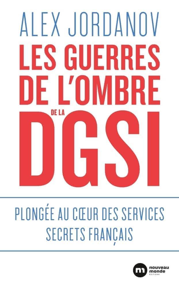 Alex Jordanov: Les guerres de l'ombre de la DGSI (French language, 2019, Éditions Nouveau Monde)