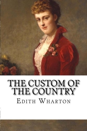 Edith Wharton: The Custom of the Country (Paperback, CreateSpace Independent Publishing Platform)