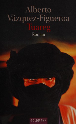 Alberto Vázquez-Figueroa: Tuareg (German language, 1999, Goldmann)