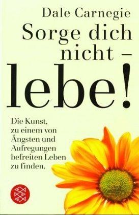 Dale Carnegie (duplicate): Sorge dich nicht, lebe. Sonderausgabe. (Paperback, German language, 2003, Fischer (Tb.), Frankfurt)