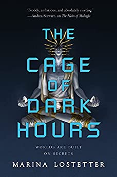 Marina J. Lostetter: The Cage of Dark Hours (EBook, 2023, Tor Books)