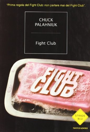 Chuck Palahniuk, Jordi Cussà Balaguer, James Colby, Chuck Palahniuk, Javier Calvo Perales: Fight Club (2003, Mondadori)