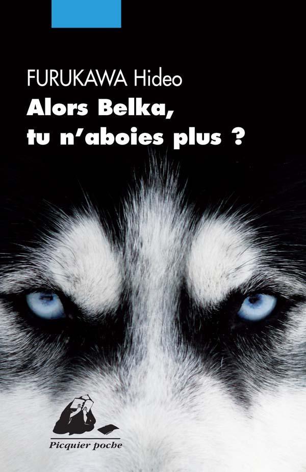 Hideo Furukawa: Alors Belka, tu n'aboies plus ? (French language, 2015, Philippe Picquier Publishing)