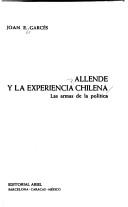 Joan E. Garcés: Allende y la experiencia chilena (Spanish language, 1976, Ariel)