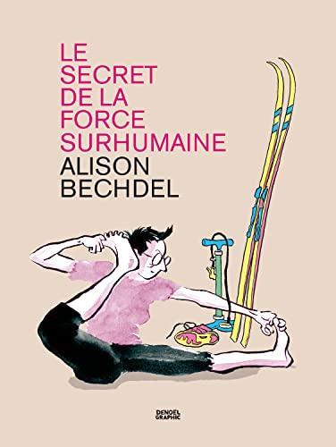 Alison Bechdel: Le secret de la force surhumaine (Paperback, French language, 2022, Éditions Denoël)