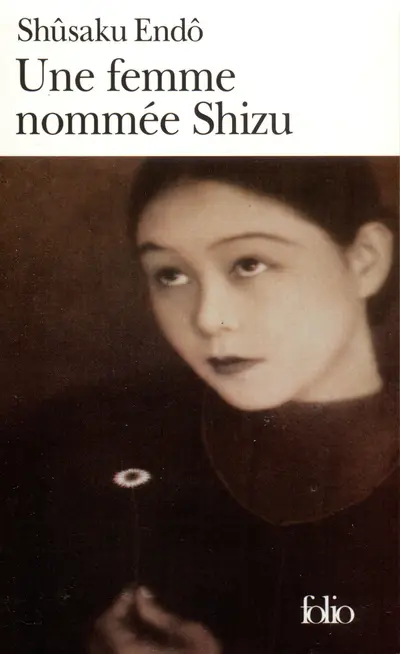 Shūsaku Endō: Une femme nommée Shizu (Paperback, français language, Gallimard, Folio)