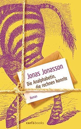 Jonas Jonasson, Jonas Jonasson: Die Analphabetin, die rechnen konnte (Hardcover, German language, 2013, carl's books)