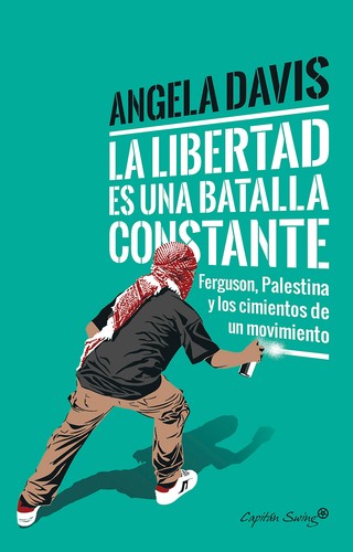 Angela Y. Davis, Frank Barat, Cornel West, Angela Davis, Coleen Marlo: La libertad es una batalla constante (Spanish language, 2017, Capitán Swing)