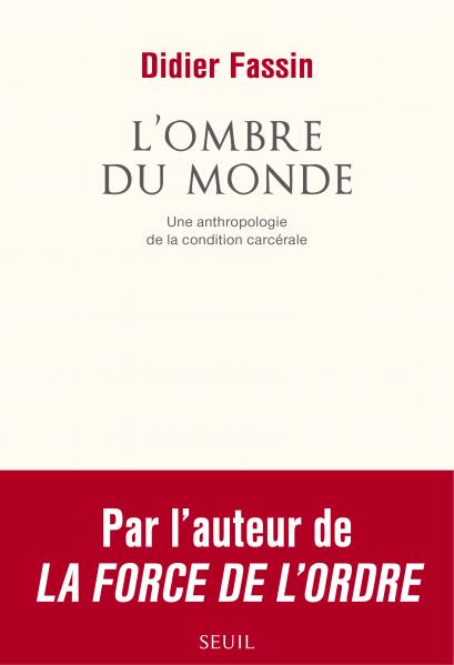 Didier Fassin: L'Ombre du monde (Paperback, Français language, Seuil)