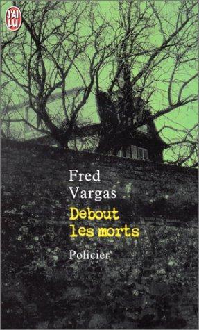 Fred Vargas: Debout les morts (French language, 2000)