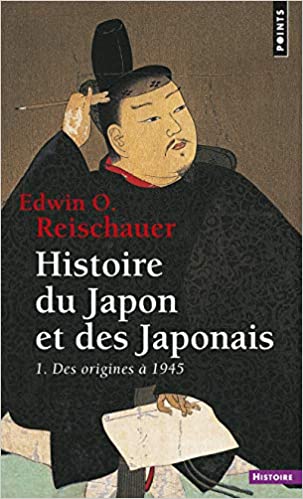 Edwin O. Reischauer: Histoire du Japon et des Japonais, tome 1 (Paperback, Français language, POINTS)