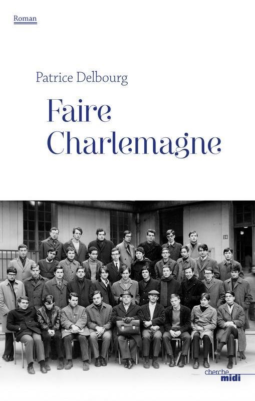 Patrice Delbourg: Faire charlemagne (French language, 2016, Le Cherche midi)