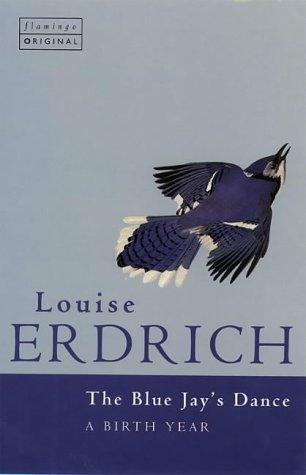 Louise Erdrich: The Blue Jay's Dance (Paperback, 1996, Flamingo)
