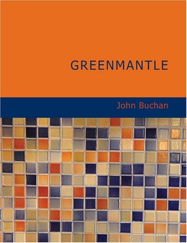 John Buchan: Greenmantle (Large Print Edition) (Paperback, 2007, BiblioBazaar)