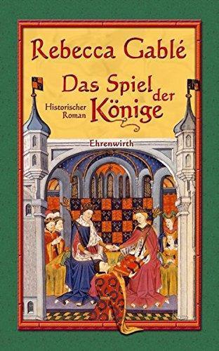 Rebecca Gablé: Das Spiel der Könige (Hardcover, German language, 2007, Ehrenwirth)