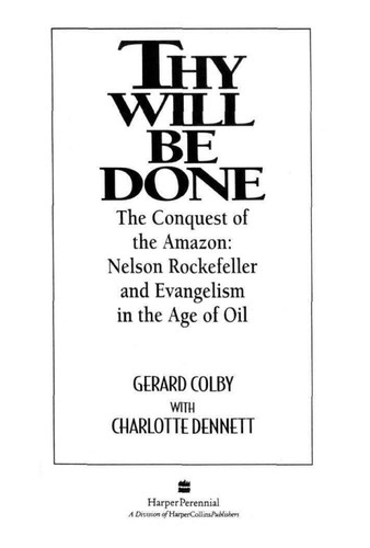 Charlotte Dennett, Gerard Colby, Charlott Dennett: Thy Will Be Done: The Conquest of the Amazon (Paperback, 1996, Harpercollins)