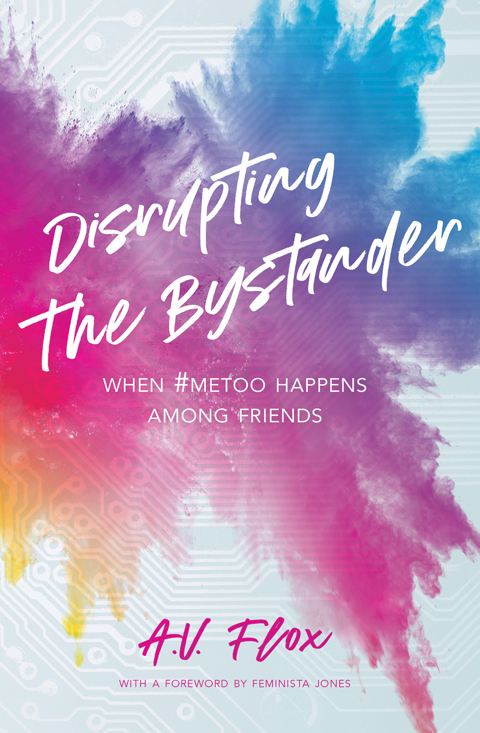 A. V. Flox: Disrupting the Bystander (2019, Thorntree Press, LLC)