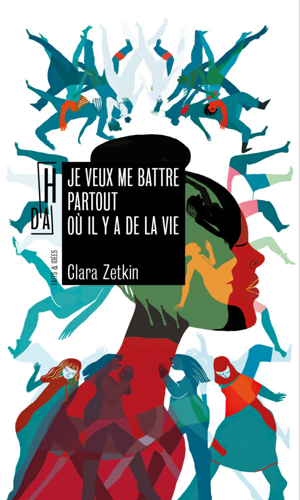 Clara Zetkin: Je veux me battre partout où il y a de la vie (Hardcover, Français language, 2021, Hors d'Atteinte)