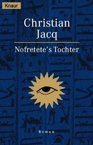 Christian Jacq: Nofretete's Tochter (Paperback, German language, Droemersche Verlagsanstalt Th. Knaur Nachf., GmbH & Co.)