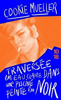 Cookie Mueller: Traversée en eau claire dans une piscine peinte en noir (Paperback, Français language, 10-18)