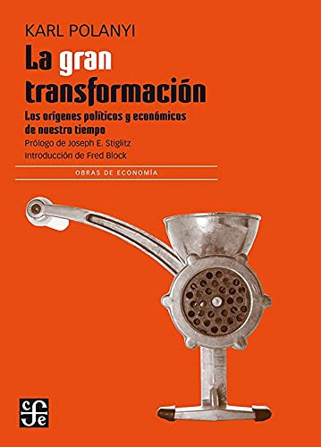 Karl Polanyi: La gran transformación (Paperback, 2017, Fondo de Cultura Económica)