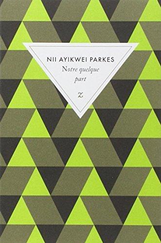 Nii Ayikwei Parkes: Notre quelque part (EBook, français language, 2023, Zulma)