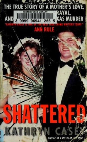 Kathryn Casey: Shattered (Paperback, 2010, Harper)
