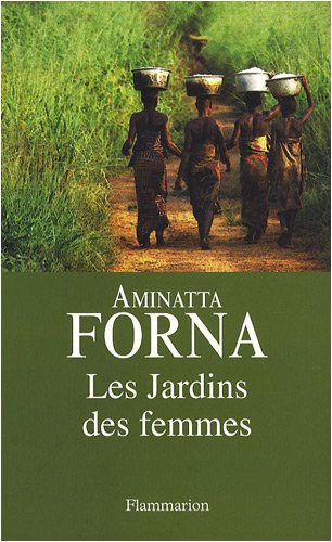 Aminatta Forna: Les Jardins des femmes (Paperback, fr language, 2009, FLAMMARION)