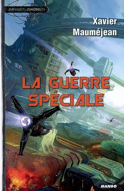 Xavier Mauméjean: La guerre spéciale (French language, 2009, Éditions Mango)