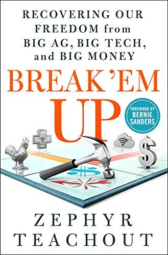 Zephyr Teachout, Bernie Sanders: Break 'Em Up (Hardcover, 2020, All Points Books)