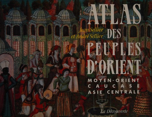 Jean Sellier: Atlas des peuples d'Orient (French language, 1993, Editions La Decouverte)