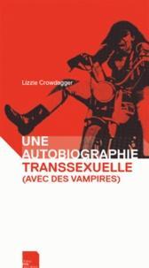 Lizzie Crowdagger: Une autobiographie transsexuelle (avec des vampires) (French language, 2014, Dans nos histoires)