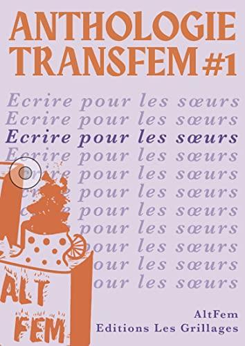 Luz Volckmann, Jeanne Salomé, Louise Bihan, Éléa Brando, Julie Collet, Jeanne Dos, Lizzie Crowdagger, Anne Ferret, Anonyme, Gral, Melo, Paolée, Sasha Ralet, Joyce Rivière, Manon Praline, Slania: Anthologie transfem #1: Écrire pour les soeurs (Paperback, French language, Éditions Les Grillages)