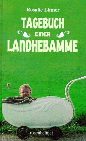 Rosalie Linner: Tagebuch einer Landhebamme (Hardcover, german language, Rosenheimer Verlagshaus)