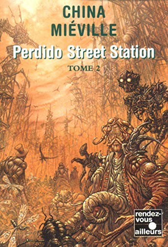 China Miéville: Perdido Street Station : Tome 2 (French edition) (2004, FLEUVE NOIR)