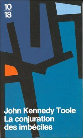 John Kennedy Toole: La conjuration des imbéciles (French language, 1998, 10/18)