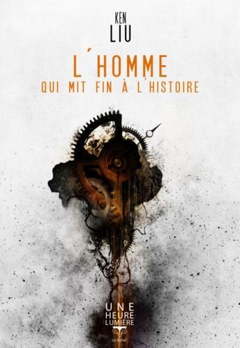 L'homme qui mit fin à l'histoire (Paperback, French language, 2016, Le Bélial')