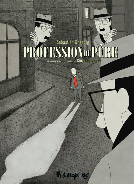 Sorj Chalandon, Sébastien Gnaedig: Profession du père (GraphicNovel, Français language, 2018, Futuropolis)